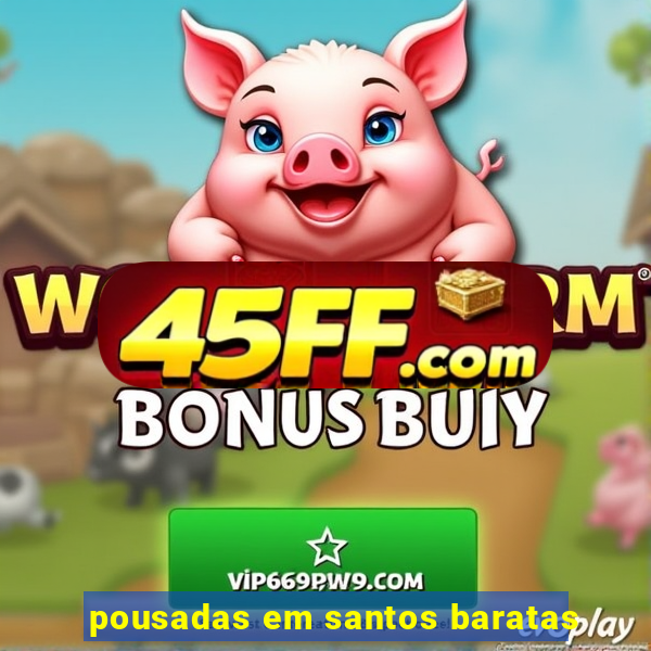 pousadas em santos baratas